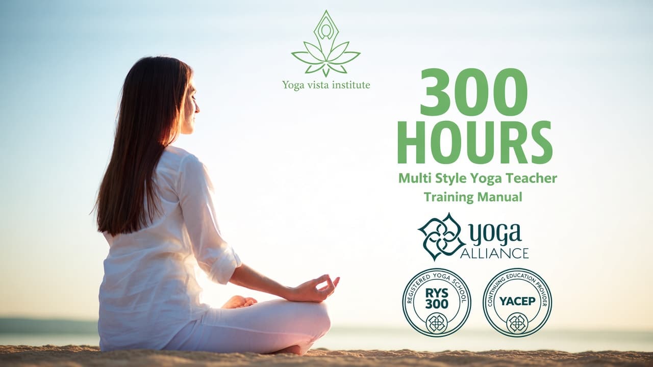 300 Hours Multi Style Yoga Teacher Training Manual